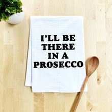Load image into Gallery viewer, Punny Pun Flour Sack Dish Towel I&#39;ll Be There in a Prosecco Moonlight Makers 100% Cotton

