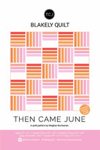 Load image into Gallery viewer, Then Came June Meghan Buchanan Blakely Quilt pattern TCJ Beginner Multiple sizes jelly roll fat quarter friendly