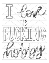 Load image into Gallery viewer, Free coloring page download I love this fucking hobby 
