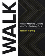 Load image into Gallery viewer, Walk by Jacquie Gehring Straight Line Walking Foot Machine Quilting