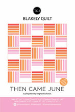 Load image into Gallery viewer, Then Came June Meghan Buchanan Blakely Quilt pattern TCJ Beginner Multiple sizes jelly roll fat quarter friendly 
