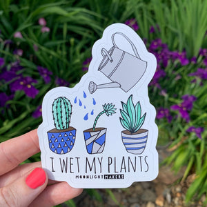 Pun Sticker I Wet My Plants Vinyl Coated Water Resistant Moonlight Makers