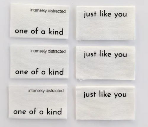 One of a Kind Just like you cotton labels for quilts clothing garments bags by Intensely Distracted